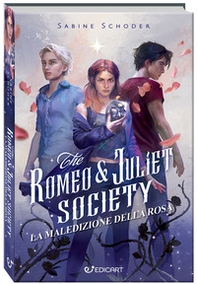 L'antica maledizione della rosa. The Romeo & Juliet society - Librerie.coop L'antica maledizione della rosa. The Romeo & Juliet society - Librerie.coop