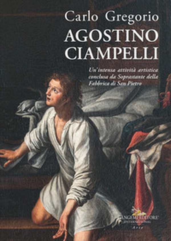 Agostino Ciampelli. Un'intensa attività artistica conclusa da Soprastante della Fabbrica di San Pietro - Librerie.coop Agostino Ciampelli. Un'intensa attività artistica conclusa da Soprastante della Fabbrica di San Pietro - Librerie.coop