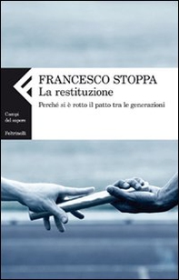 La restituzione. Perché si è rotto il patto tra le generazioni - Librerie.coop