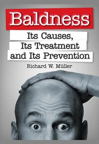 Baldness. Its causes, its treatment and its prevention - Librerie.coop