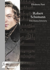 Robert Schumann. Una musica letteraria - Librerie.coop