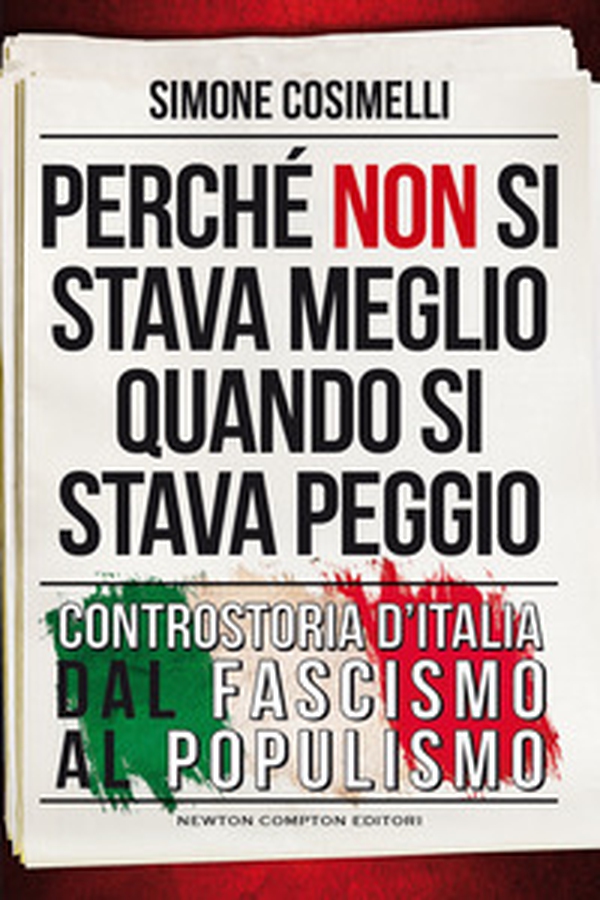 Perché non si stava meglio quando si stava peggio. Controstoria d'Italia dal fascismo al populismo - Librerie.coop Perché non si stava meglio quando si stava peggio. Controstoria d'Italia dal fascismo al populismo - Librerie.coop