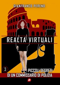 Realtà virtuali. Piccoli segreti di un commissario di polizia - Librerie.coop