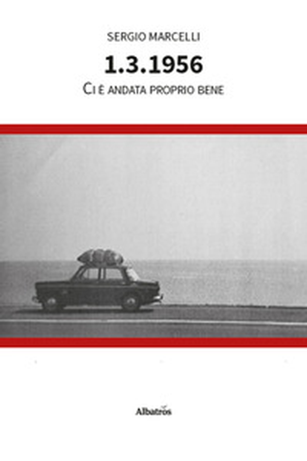 1.3.1956. Ci è andata proprio bene - Librerie.coop