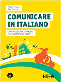 Comunicare in italiano. Grammatica per stranieri con esercizi e soluzioni - Librerie.coop