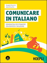 Comunicare in italiano. Grammatica per stranieri con esercizi e soluzioni - Librerie.coop Comunicare in italiano. Grammatica per stranieri con esercizi e soluzioni - Librerie.coop