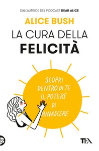 La cura della felicità. Scopri dentro di te il potere di rinascere - Librerie.coop La cura della felicità. Scopri dentro di te il potere di rinascere - Librerie.coop