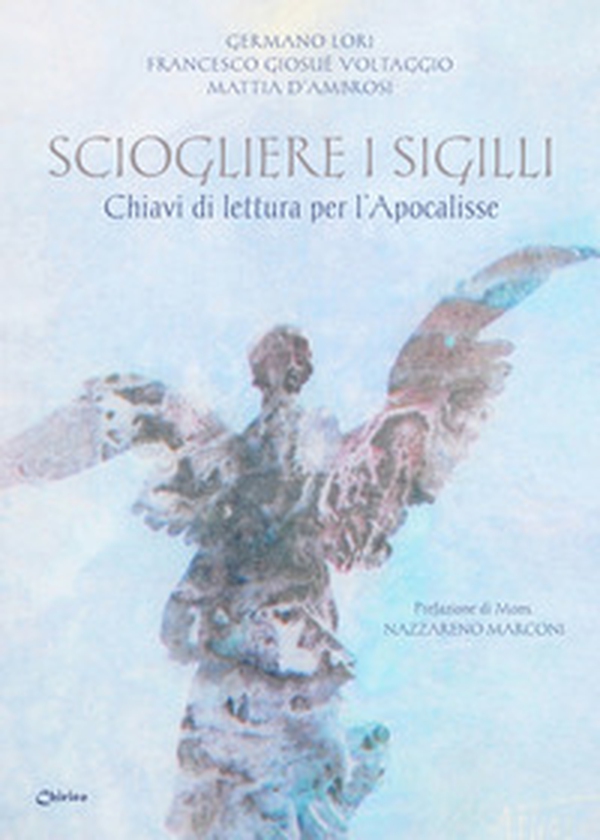 Sciogliere i sigilli. Chiavi di lettura per l'Apocalisse - Librerie.coop Sciogliere i sigilli. Chiavi di lettura per l'Apocalisse - Librerie.coop