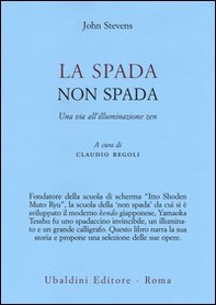 La spada non spada. Una via all'illuminazione zen - Librerie.coop La spada non spada. Una via all'illuminazione zen - Librerie.coop