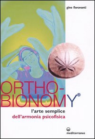 Ortho-bionomy. L'arte semplice dell'armonia psicofisica - Librerie.coop Ortho-bionomy. L'arte semplice dell'armonia psicofisica - Librerie.coop