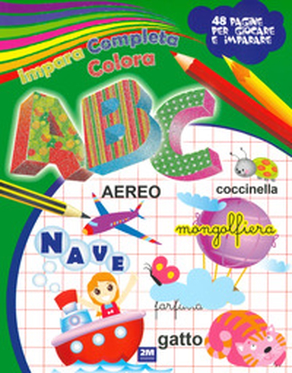 Impara completa e colora le lettere - Librerie.coop Impara completa e colora le lettere - Librerie.coop