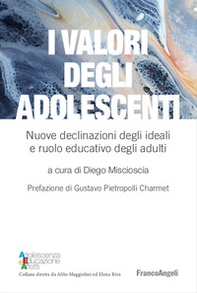 I valori degli adolescenti. Nuove declinazioni degli ideali e ruolo educativo degli adulti - Librerie.coop