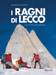 I ragni di Lecco. Una storia per immagini - Librerie.coop