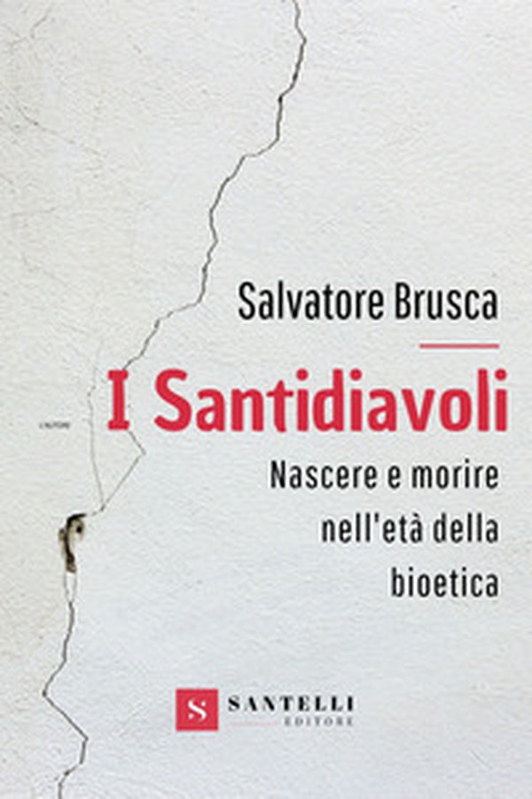 I santidiavoli. Nascere e morire nell'età della bioetica - Librerie.coop I santidiavoli. Nascere e morire nell'età della bioetica - Librerie.coop