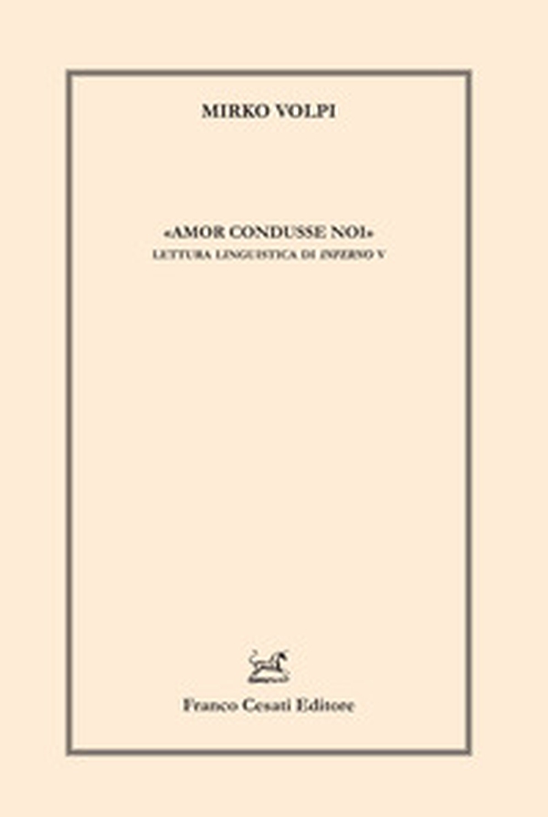 «Amor condusse noi». Lettura linguistica di Inferno V - Librerie.coop «Amor condusse noi». Lettura linguistica di Inferno V - Librerie.coop