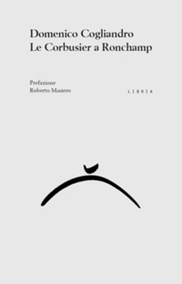 Le Corbusier a Ronchamp - Librerie.coop