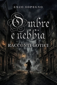Ombre e nebbia. Racconti gotici - Librerie.coop