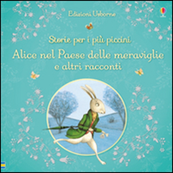 Alice nel paese delle meraviglie e altri racconti. Storie per i più piccini - Librerie.coop Alice nel paese delle meraviglie e altri racconti. Storie per i più piccini - Librerie.coop