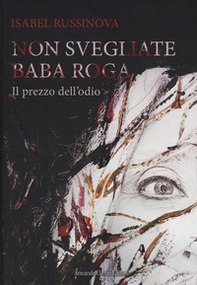 Non svegliate Baba Roga. Il prezzo dell'odio - Librerie.coop Non svegliate Baba Roga. Il prezzo dell'odio - Librerie.coop