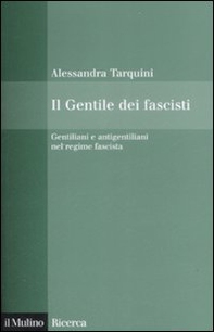 Il Gentile dei fascisti. Gentiliani e antigentiliani nel regime fascista - Librerie.coop