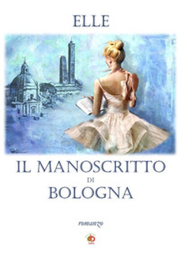 Il manoscritto di Bologna - Librerie.coop Il manoscritto di Bologna - Librerie.coop