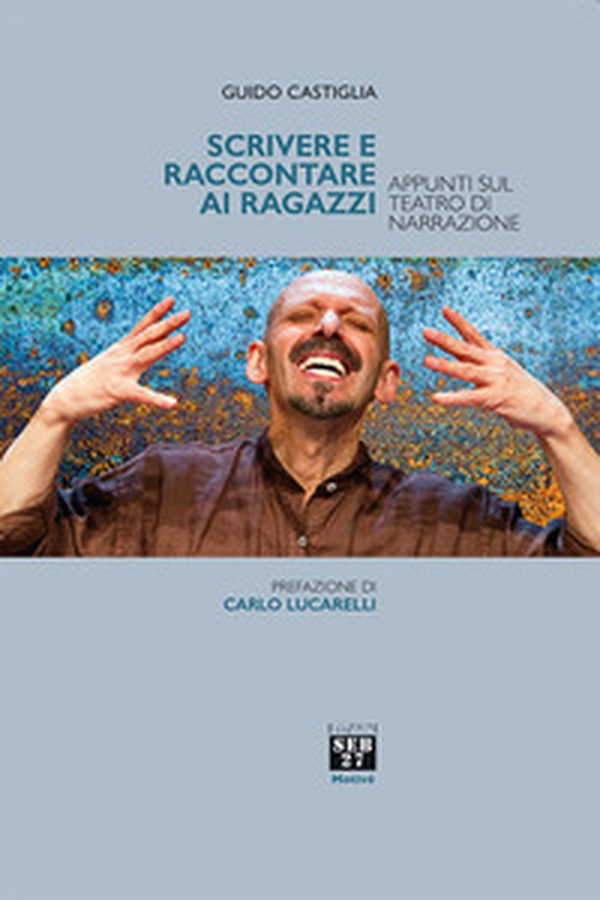 Scrivere e raccontare ai ragazzi. Appunti sul teatro di narrazione - Librerie.coop Scrivere e raccontare ai ragazzi. Appunti sul teatro di narrazione - Librerie.coop
