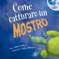 Come catturare un mostro - Librerie.coop