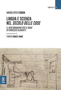 Lingua e scienza nel secolo delle cose. Il Newtonianismo per le dame di Francesco Algarotti - Librerie.coop