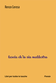 Lascia ch'io sia maldestro - Librerie.coop Lascia ch'io sia maldestro - Librerie.coop