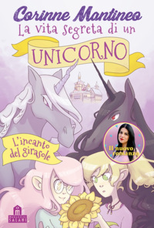 L'incanto del girasole. La vita segreta di un unicorno - Librerie.coop L'incanto del girasole. La vita segreta di un unicorno - Librerie.coop