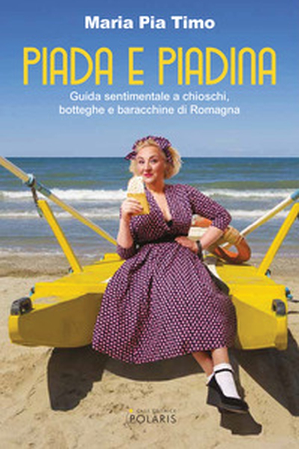 Piada e piadina. Guida sentimentale a chioschi, botteghe e baracchine di Romagna - Librerie.coop Piada e piadina. Guida sentimentale a chioschi, botteghe e baracchine di Romagna - Librerie.coop