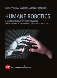 Humane robotics. A multidisciplinary approach towards the development of humane-centered technologies - Librerie.coop
