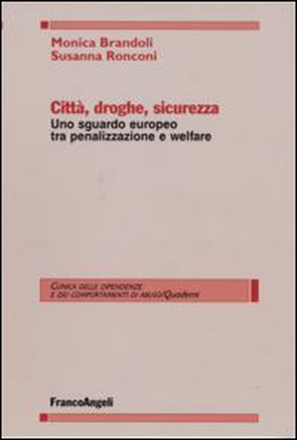 Città, droghe, sicurezza. Uno sguardo europeo tra penalizzazione e welfare - Librerie.coop Città, droghe, sicurezza. Uno sguardo europeo tra penalizzazione e welfare - Librerie.coop