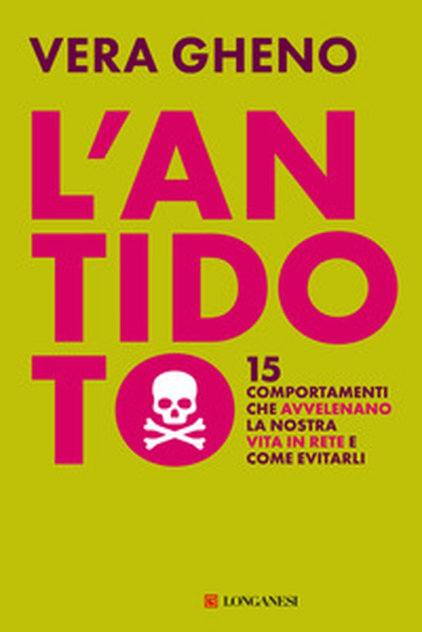 L'antidoto. 15 comportamenti che avvelenano la nostra vita in rete e come evitarli - Librerie.coop L'antidoto. 15 comportamenti che avvelenano la nostra vita in rete e come evitarli - Librerie.coop