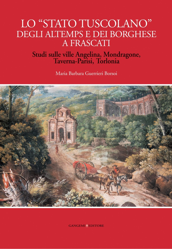 Lo “Stato tuscolano” degli Altemps e dei Borghese a Frascati - Librerie.coop Lo “Stato tuscolano” degli Altemps e dei Borghese a Frascati - Librerie.coop