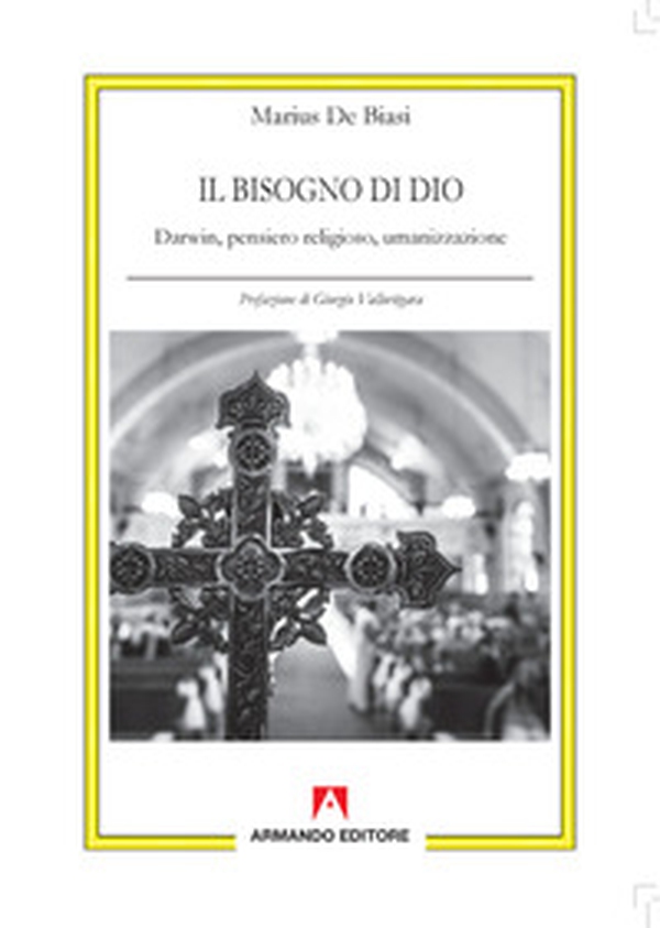 Il bisogno di Dio. Darwin, pensiero religioso, umanizzazione - Librerie.coop Il bisogno di Dio. Darwin, pensiero religioso, umanizzazione - Librerie.coop
