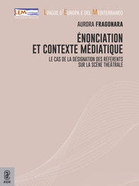Énonciation et contexte médiatique. Le cas de la désignation des référents sur la scène théâtrale - Librerie.coop