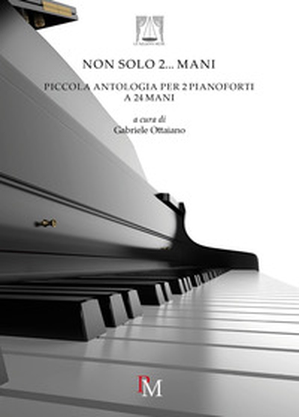 Non solo 2... mani. Piccola antologia per 2 pianoforti a 24 mani - Librerie.coop Non solo 2... mani. Piccola antologia per 2 pianoforti a 24 mani - Librerie.coop