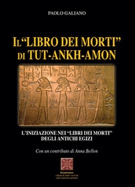 Il «libro dei morti» di Tut-Ankh-Amon. L'iniziazione nei libri dei morti degli antichi Egizi - Librerie.coop