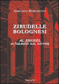Zirudelle bolognesi. Al zirudèl dl'umaréin dal pàvver - Librerie.coop