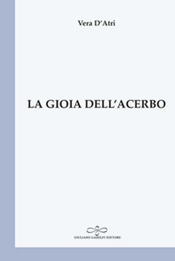 La gioia dell'acerbo - Librerie.coop La gioia dell'acerbo - Librerie.coop