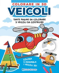 Veicoli. Colorare in 3D - Librerie.coop