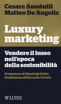 Luxury marketing. Vendere il lusso nell'epoca della sostenibilità - Librerie.coop Luxury marketing. Vendere il lusso nell'epoca della sostenibilità - Librerie.coop