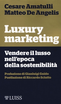 Luxury marketing. Vendere il lusso nell'epoca della sostenibilità - Librerie.coop