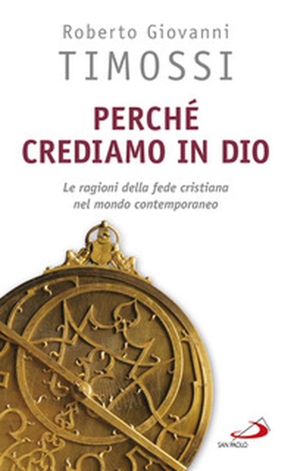 Perché crediamo in Dio. Le ragioni della fede cristiana nel mondo contemporaneo - Librerie.coop Perché crediamo in Dio. Le ragioni della fede cristiana nel mondo contemporaneo - Librerie.coop