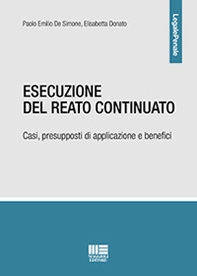 Esecuzione del reato continuato. Casi, presupposti di applicazione e benefici - Librerie.coop Esecuzione del reato continuato. Casi, presupposti di applicazione e benefici - Librerie.coop