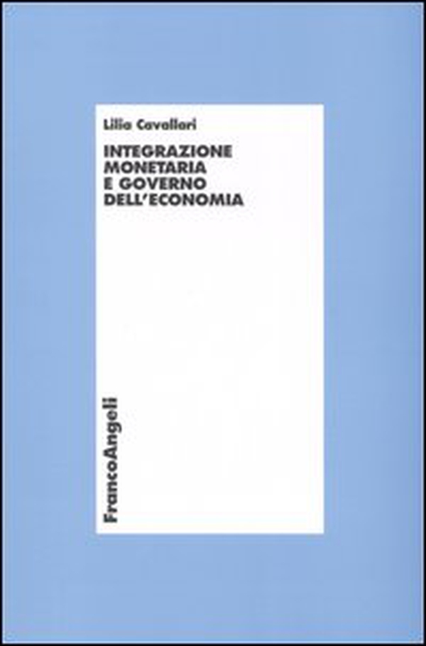 Integrazione monetaria e governo dell'economia - Librerie.coop