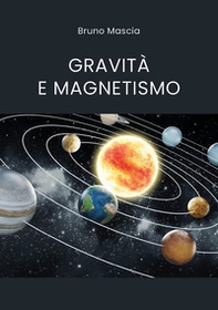 Gravità e magnetismo - Librerie.coop