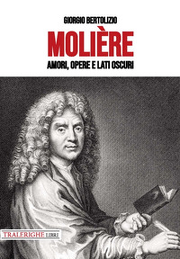 Molière. Amori, opere e lati oscuri - Librerie.coop Molière. Amori, opere e lati oscuri - Librerie.coop