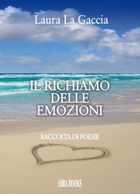 Il richiamo delle emozioni - Librerie.coop Il richiamo delle emozioni - Librerie.coop